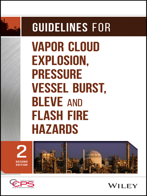 Cover image for Guidelines for Vapor Cloud Explosion, Pressure Vessel Burst, BLEVE and Flash Fire Hazards